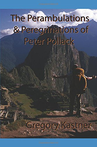 The Perambulations and Peregrinations of Peter Pollack