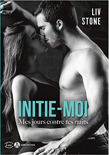 Télécharger Initie-moi : Mes jours contre tes nuits Gratuit
