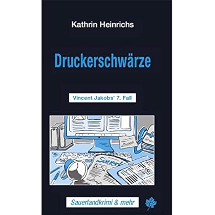 Druckerschwärze: Vincent Jakobs' 7. Fall (Sauerlandkrimi und mehr)