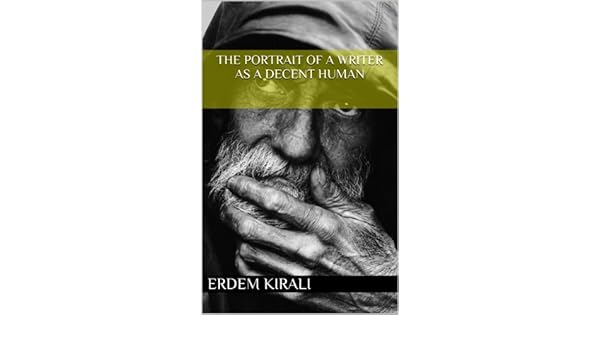 The Portrait Of A Writer As A Decent Human Ebook Erdem - 