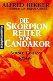 Image de Die Skorpionreiter von Candakor (Science Fantasy Abenteuer)