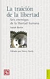  La traición de la libertad. Seis enemigos de la libertad humana (Filosofia)