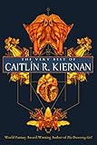 The Very Best of Caitlin R. Kiernan by Caitlin R. Kiernan