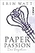 Paper Passion: Das Begehren (Paper-Reihe, Band 4) by