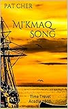 Image de Mi'kmaq Song: Time Travel Acadia 1606 (English Edition)