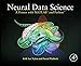 Neural Data Science: A Primer with MATLAB® and PythonTM by
