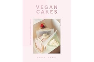 Vegan Cakes: Dreamy Cakes & Decadent Desserts