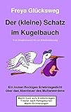 Der (kleine) Schatz im Kugelbauch: Vom Kinderwunsch bis zur Klinikentlassung - Ein locker-flockiges Erlebnisgedicht über das Abenteuer des Mutterwerdens - illustriert durch 31 Farbfotos by Freya Glücksweg
