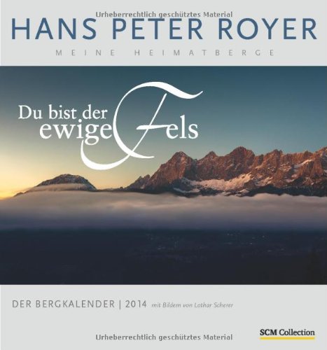 Der Bergkalender 2014: Du bist der ewige Fels