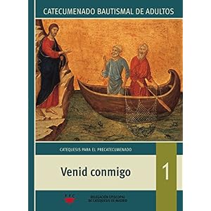 Venid conmigo. Catecumenado bautismal de adultos: Primera etapa: Catequesis para el precatecumenado