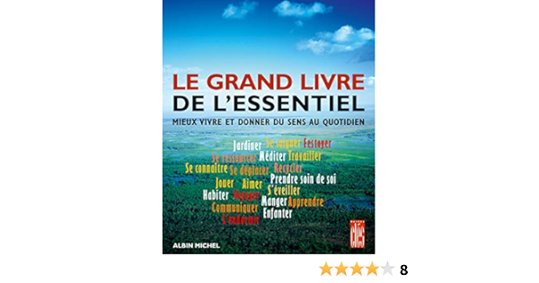 Amazon Fr Le Grand Livre De L Essentiel Mieux Vivre Et Donner Du Sens Au Quotidien Anonyme Livres