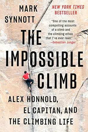 The Impossible Climb Alex Honnold El Capitan And The Climbing Life English Edition Ebook Synnott Mark Amazon De Kindle Shop