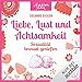 Liebe, Lust und Achtsamkeit. Sexualität bewusst genießen: Achtsam leben by