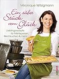 Image de Ein süßes Stück vom Glück: Lieblingsrezepte für Mehlspeisen, Blechkuchen & mehr