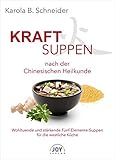 Image de Kraftsuppen nach der Chinesischen Heilkunde. Wohltuende und stärkende Fünf-Elemente-Suppen für die westliche Küche