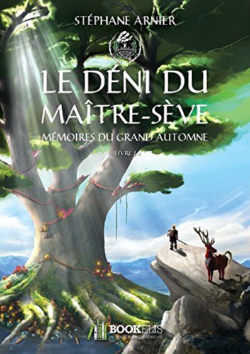 1 - LE DÉNI DU MAÎTRE-SÈVE: Mémoires du Grand Automne gratuit