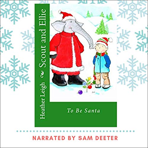 Scout and Ellie: To Be Santa: Scout and Ellie Series