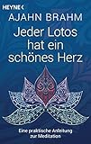 Jeder Lotos hat ein schönes Herz: Eine praktische Anleitung zur Meditation by 