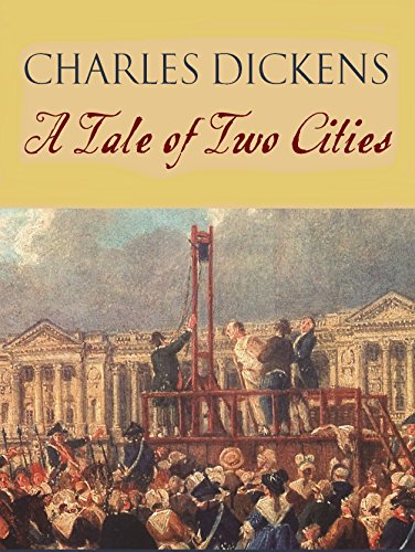 A Tale of Two Cities A Story of the French Revolution(Illustrated): A Tale of Two Cities by Charles