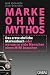 Produktbild Marke ohne Mythos: Das erste ehrliche Markenbuch oder warum so viele Menschen einen MINI brauchen (Dein Business)