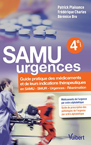 Télécharger Samu urgences : Guide pratique des médicaments et leurs indications thérapeutiques Francais PDF
