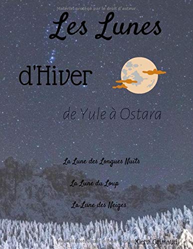 Télécharger Les Lunes d'Hiver: De Yule à Ostara, travailler avec la lune, nuit après nuit PDF Ebook En Ligne