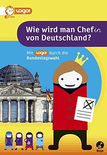 Download <br /><br />Wie wird man Chef(in) von Deutschland: Mit logo! durch die Bundestagswahl Download Wie wird man Chef(in) von Deutschland: Mit logo! durch die Bundestagswahl