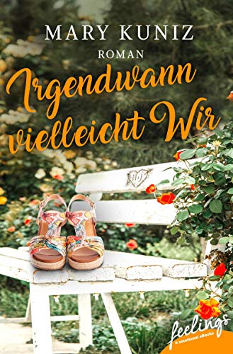Irgendwann vielleicht Wir: Roman von [Kuniz, Mary]