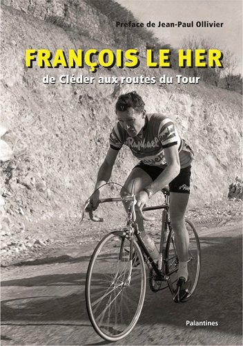 François Le Her : De Cléder aux routes du Tour francais François Le Her : De Cléder aux routes du Tour francais
