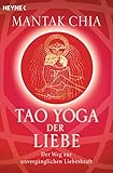 Tao Yoga der Liebe: Der Weg zur unvergänglichen Liebeskraft by 
