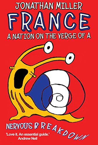 France, a Nation on the Verge of a Nervous Breakdown (English Edition) France, a Nation on the Verge of a Nervous Breakdown (English Edition)