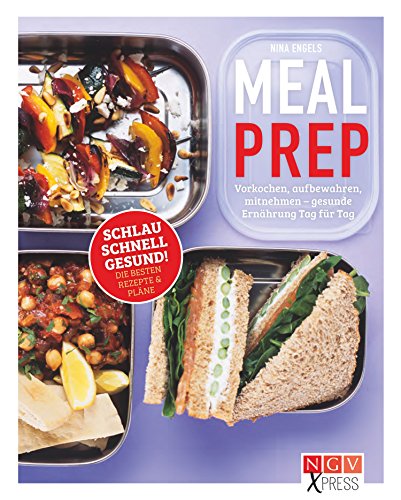 Download Meal Prep: Einmal vorkochen, eine Woche lang genießen (NGV X-Press) Download Meal Prep: Einmal vorkochen, eine Woche lang genießen (NGV X-Press)