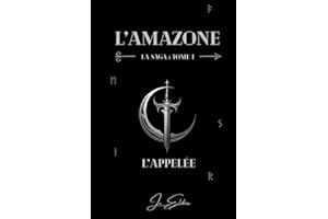 L'Amazone: Tome 1 : L'Appelée