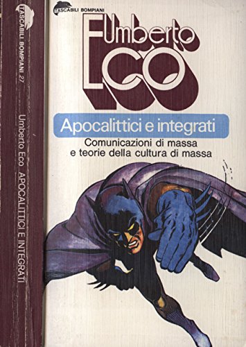Download Apocalittici e integrati. Comunicazioni di massa e teorie della cultura di massa. Download Apocalittici e integrati. Comunicazioni di massa e teorie della cultura di massa.