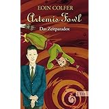 Artemis Fowl - Das Zeitparadox: Der sechste Roman (Ein Artemis-Fowl-Roman, Band 6)
