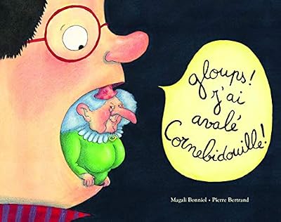 Pierre Bertrand Gloups! j'ai avale cornebidouille!
