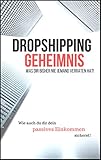Image de Dropshipping Geheimnis - Was Dir bisher nie Jemand verraten hat!: Ultimative Tipps und Tricks für d