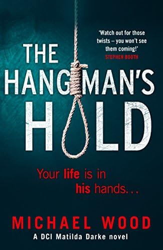 The Hangman’s Hold: A gripping serial killer thriller that will keep you hooked (DCI Matilda Darke Thriller, Book 4)