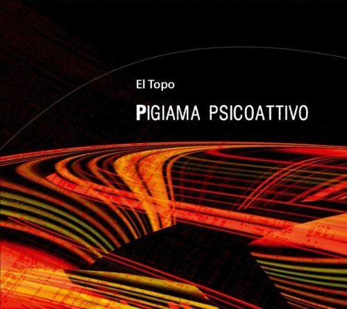 Preisvergleich Produktbild Pigiama Psicoattivo by El Topo (2008-06-24)