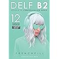 DELF B2 : réussir la compréhension orale: 12 épreuves officielles + correction détaillée (French Edition)