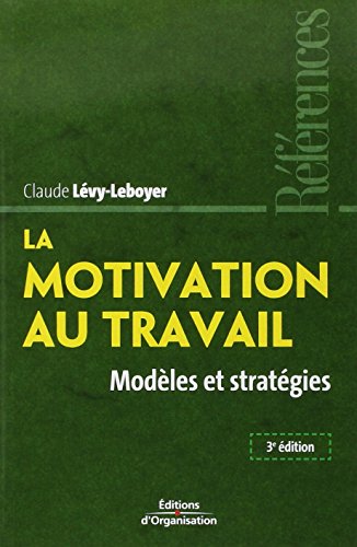 Télécharger La motivation au travail: Modèles et stratégies livre En ligne