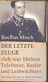Der letzte Zeuge: Ich war Hitlers Telefonist, Kurier und Leibwächter by 