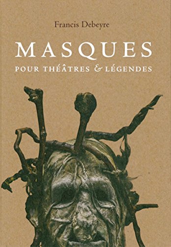 couverture de : Masques pour th&eacute;&acirc;tres & l&eacute;gendes
