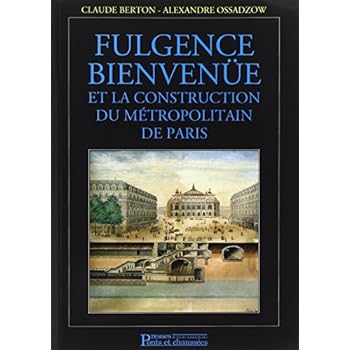 Fulgence Bienvenüe et la construction du métropolitain de Paris Fulgence Bienvenüe et la construction du métropolitain de Paris