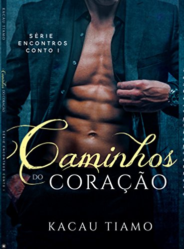 Caminhos do coração: Nem tudo é o que parece ser (Portuguese Edition)