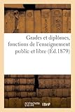 Image de Grades et diplômes, fonctions de l'enseignement public et libre, (Éd.1879)