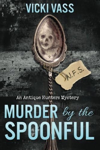 Murder by the Spoonful: An Antique Hunters Mystery