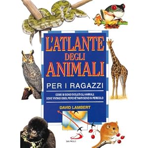L'atlante degli animali per i ragazzi. Come si son