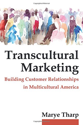 Transcultural Marketing: Building Customer Relationships in Multicultural America