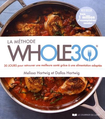 Download La Méthode Whole30 : 30 jours pour retrouver une meilleure santé grâce à une alimentation adaptée
